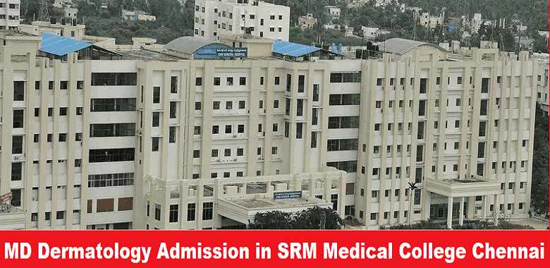 MD Dermatology Admission in SRM Medical College Chennai