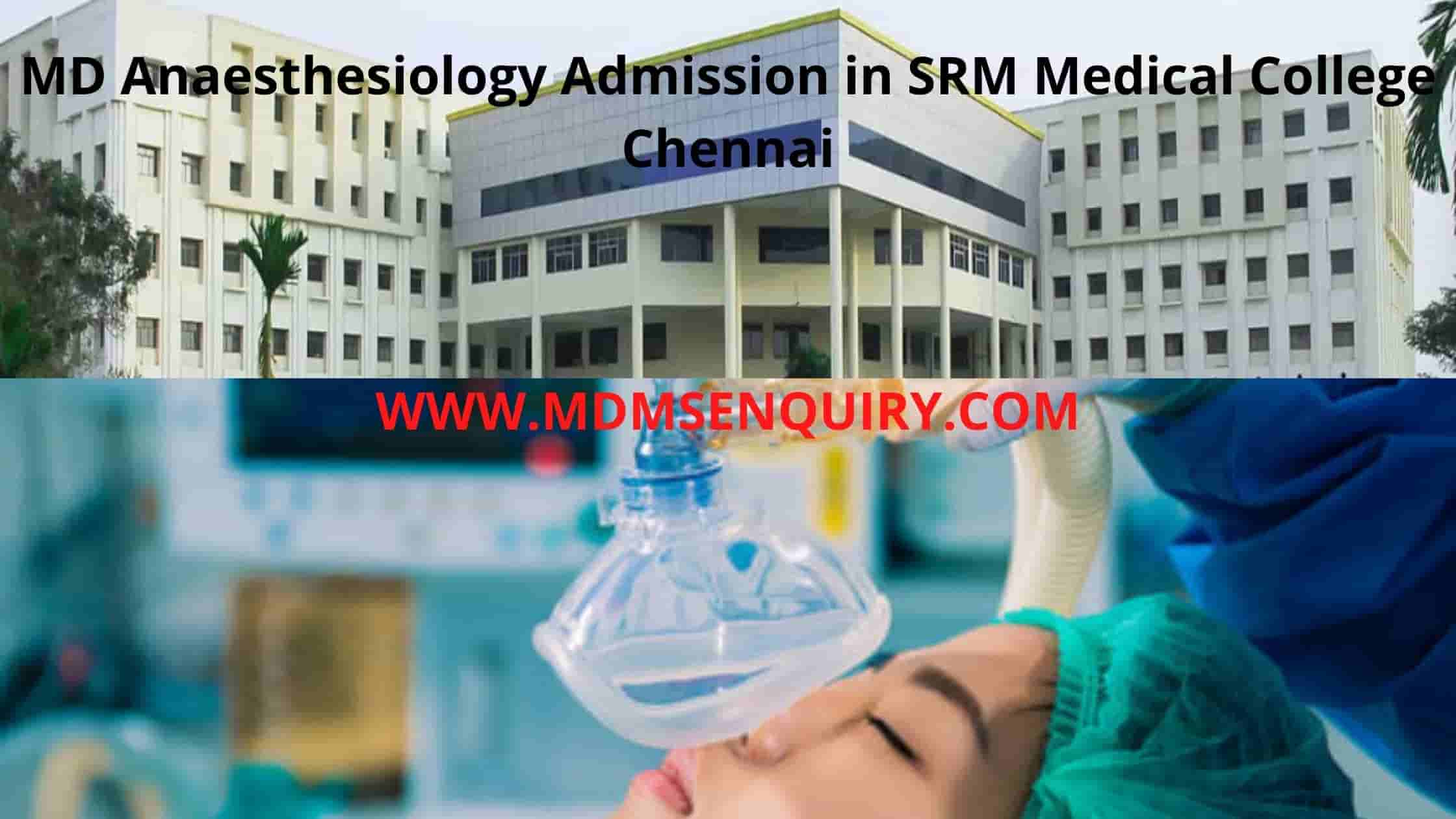 MD Anaesthesiology admission in SRM Medical College ChennaiMD Anaesthesiology admission in SRM Medical College Chennai