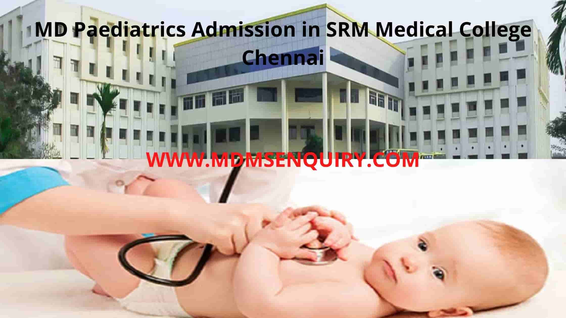 MD Paediatrics admission in SRM Medical College Chennai