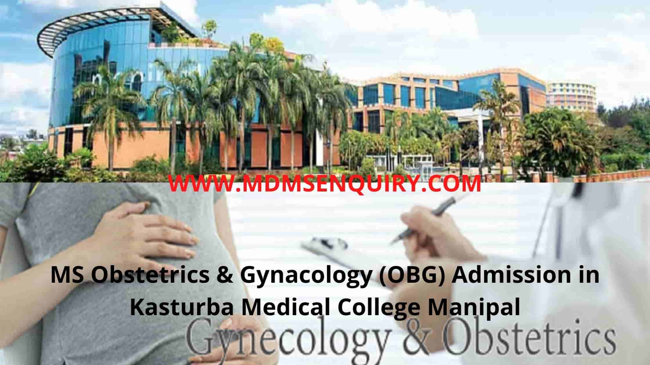 MS Obstetrics & Gynacology (OBG) admission in Kasturba Medical College Manipal