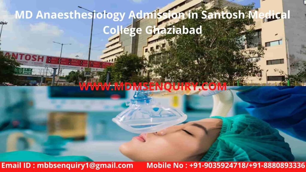 MD anaesthesiology admission in santosh medical college ghaziabad