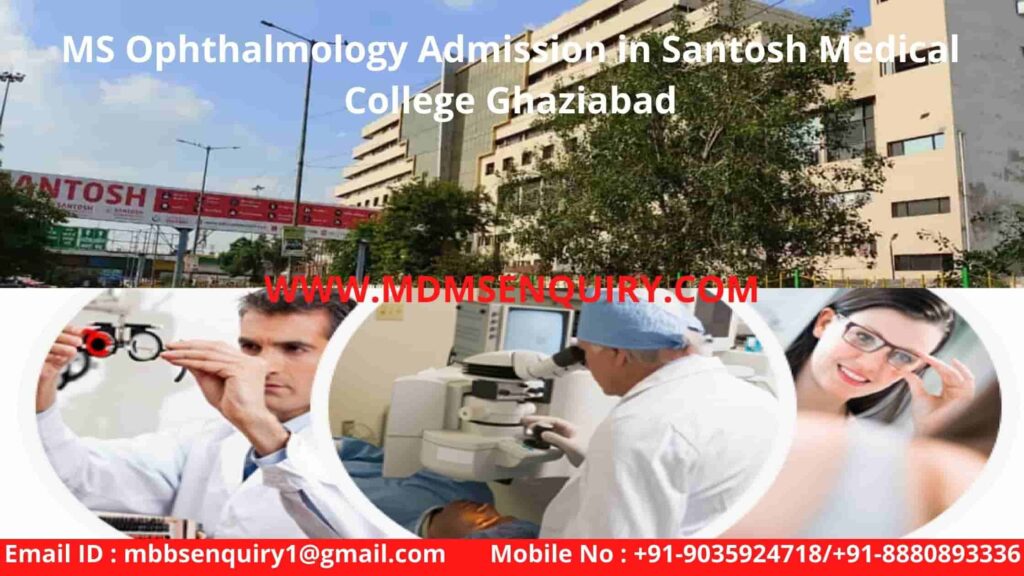 MS ophthalmology admission in santosh Medical College Ghaziabad