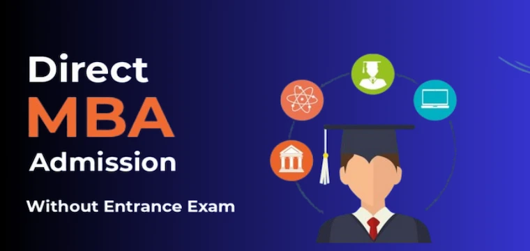 Direct Admission in MBA Admissions Without Entrance Exam