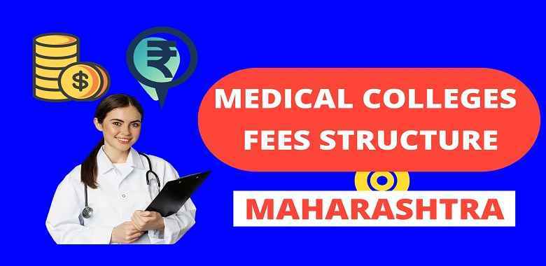 Maharashtra Medical Colleges Fee Structure