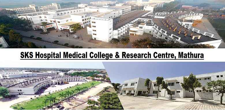 SKS Medical College Mathura: Admission 2024, Fees, Cutoff