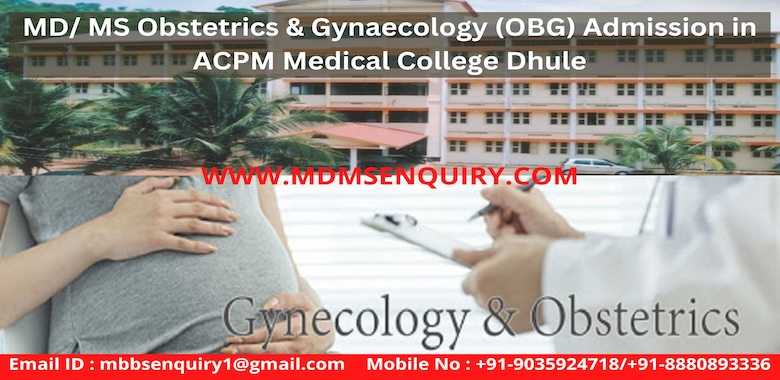 MD/ MS Obstetrics & Gynaecology (OBG) admission in ACPM Medical College Dhule