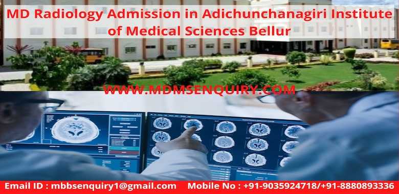 MD Radiology admission in Adichunchanagiri Medical College