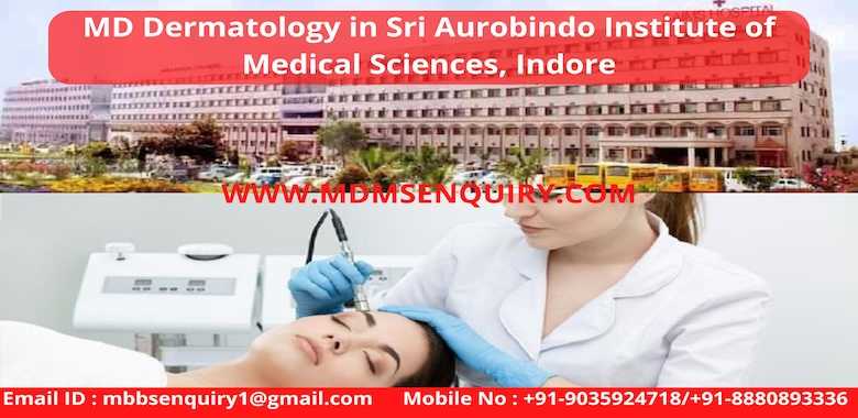 MD Dermatology admission in Sri Aurobindo Institute of Medical Sciences