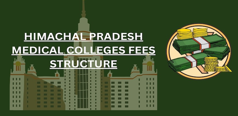 Himachal Pradesh Medical Colleges Fees