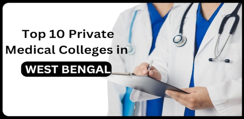 Top 10 Private Medical Colleges in West Bengal