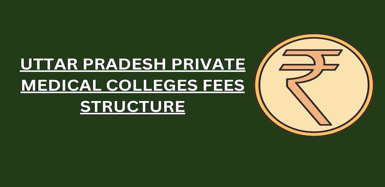 UP Private Medical Colleges Fees Structure