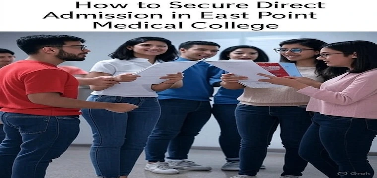 How to Secure Direct Admission in East Point Medical College