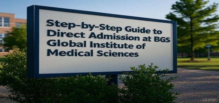 Step-by-Step Guide to Direct Admission at BGS Global Institute of Medical Sciences