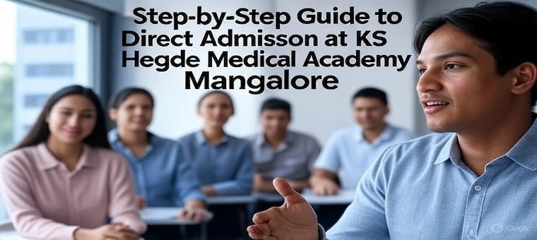 Step-by-Step Guide to Direct Admission at KS Hegde Medical Academy Mangalore
