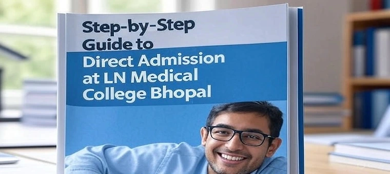 Step-by-Step Guide to Direct Admission at LN Medical College Bhopal