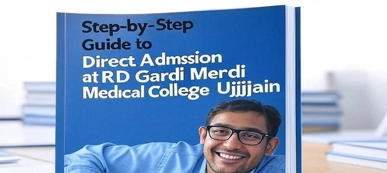 Step-by-Step Guide to Direct Admission at RD Gardi Medical College Ujjain
