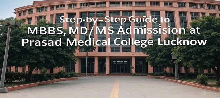 Step-by-Step Guide to Admission at Prasad Medical College Lucknow