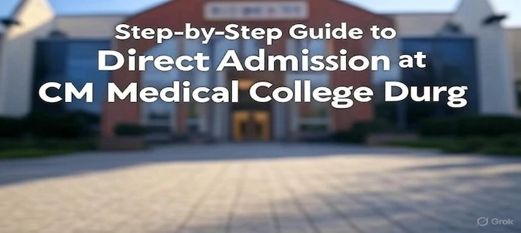Step-by-Step Guide to Direct Admission at CM Medical College Durg