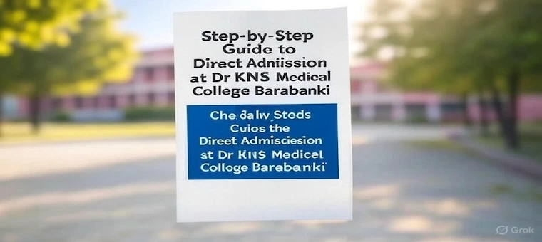 Step-by-Step Guide to Direct Admission at Dr KNS Medical College Barabanki