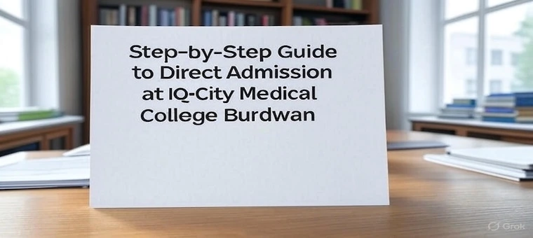 Step-by-Step Guide to Direct Admission at IQ-City Medical College Burdwan