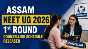 Assam NEET UG 2026 1st Round Counselling Schedule Released