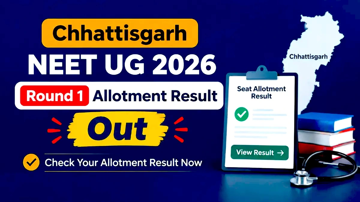 Chhattisgarh NEET UG 2026 Round 1 Allotment Result Released