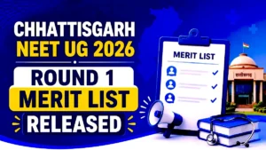 Chhattisgarh NEET UG 2026 Round 1 Merit List Released