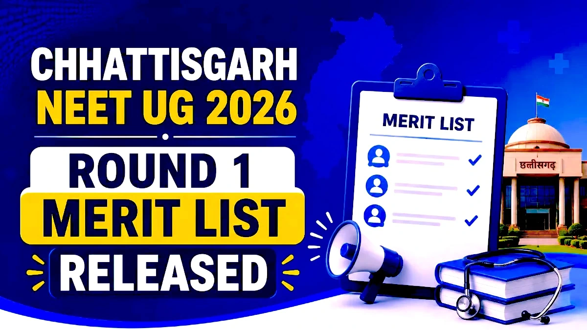 Chhattisgarh NEET UG 2026 Round 1 Merit List Released