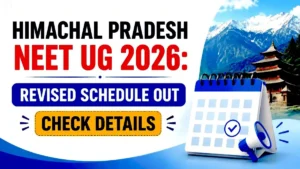 Himachal Pradesh NEET UG 2026 Revised Schedule Out Check Details