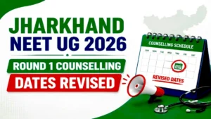 Jharkhand NEET UG 2026 Round 1 Counselling Dates Revised