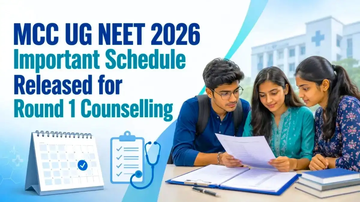 MCC UG NEET 2026 Important Schedule Released for Round 1 Counselling