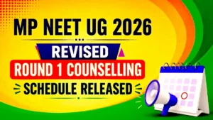 MP NEET UG 2026 Revised Round 1 Counselling Schedule Released