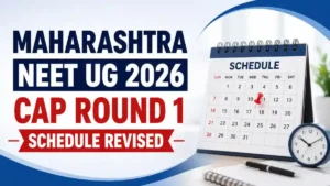 Maharashtra NEET UG 2026 CAP Round 1 Schedule Revised