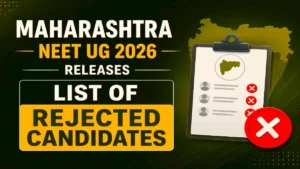 Maharashtra NEET UG 2026 Releases List of Rejected Candidates