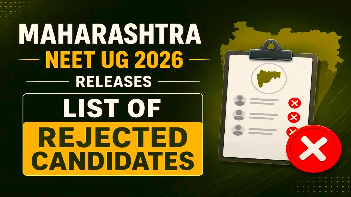 Maharashtra NEET UG 2026 Releases List of Rejected Candidates