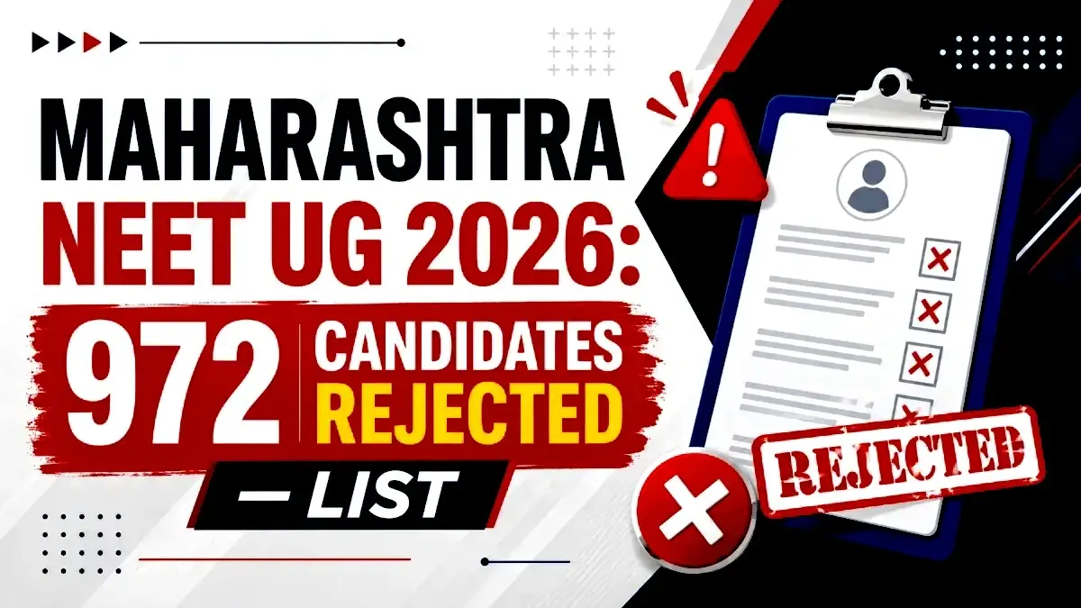 Maharashtra NEET UG 2026 972 Candidates Rejected List