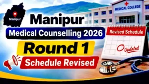 Manipur Medical Counselling 2026 Round 1 Schedule Revised