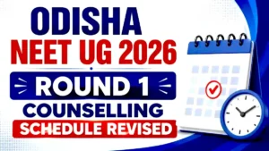 Odisha NEET UG 2026 Round 1 Counselling Schedule