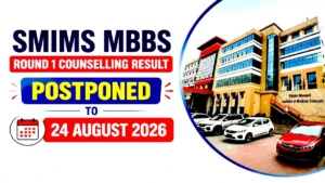 SMIMS MBBS Round 1 Counselling Result Postponed to 24 August 2026