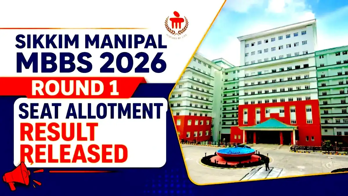Sikkim Manipal MBBS Round 1 Seat Allotment Result 2026 Released