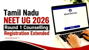 Tamil Nadu NEET UG 2026 Round 1 Counselling Registration Extended