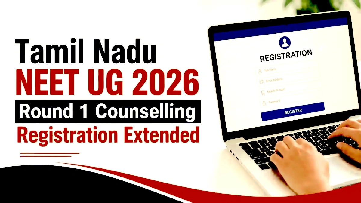 Tamil Nadu NEET UG 2026 Round 1 Counselling Registration Extended