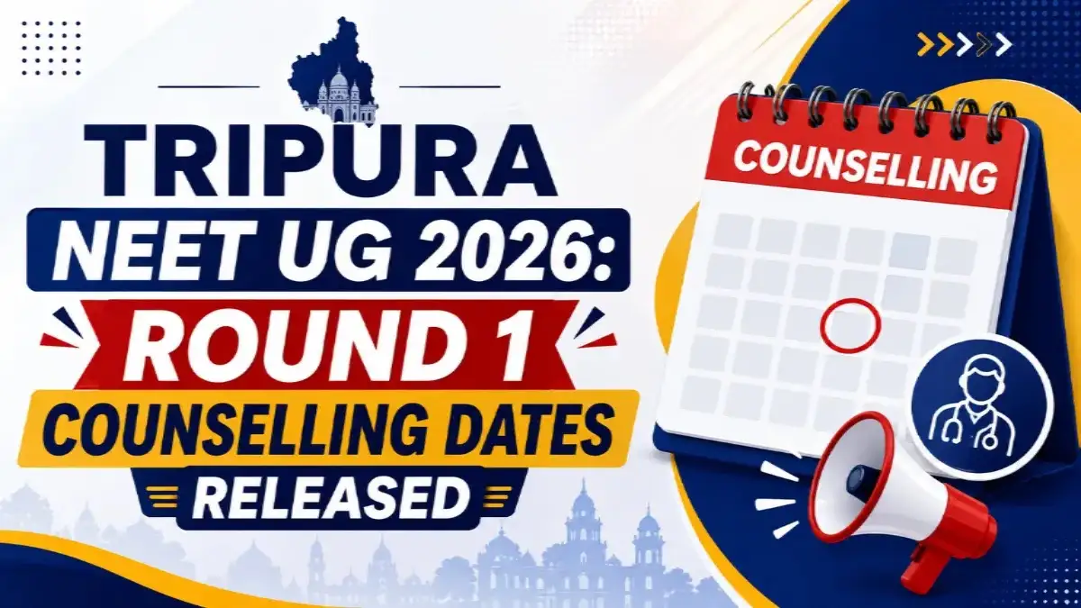 Tripura NEET UG 2026 Round 1 Counselling Dates Released
