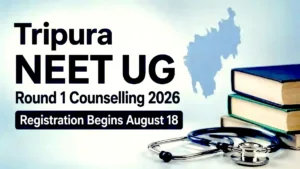 Tripura NEET UG Round 1 Counselling 2026 Registration Begins August 18