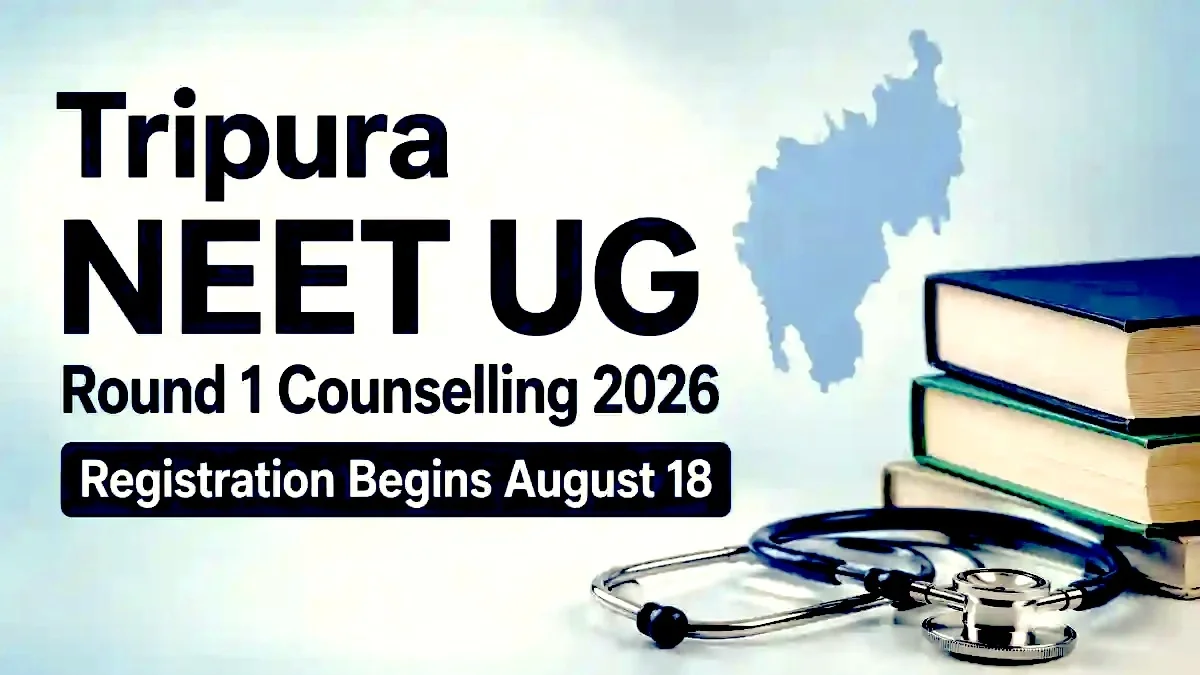 Tripura NEET UG Round 1 Counselling 2026 Registration Begins August 18