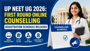 UP NEET UG 2026 Counselling first Round Registration Schedule Released