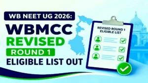 WB NEET UG 2026 Revised Round 1 Eligible List Released