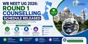 WB NEET UG 2026- Round 1 Counselling Schedule Released