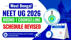 West Bengal NEET UG 2026 Round 1 Counselling Schedule Revised