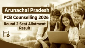 Arunachal Pradesh PCB Counselling 2026 Round 2 Seat Allotment Result